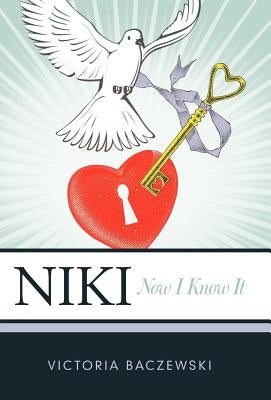 Niki: Now I Know It by Baczewski, Victoria
