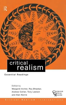 Critical Realism: Essential Readings by Archer, Margaret