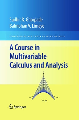 A Course in Multivariable Calculus and Analysis by Ghorpade, Sudhir R.