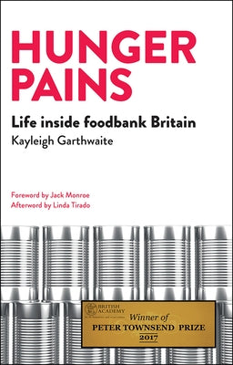 Hunger Pains: Life Inside Foodbank Britain by Garthwaite, Kayleigh
