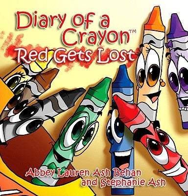 Diary of a Crayon: Red Gets Lost by Abbey Lauren Ash Behan and Stephanie Ash