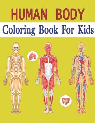 Human Body Coloring Book For Kids: Muscles, Blood, Nerves by Zinaoui, Oussama