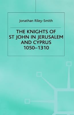 Knights of St.John in Jerusalem and Cyprus by Smith, J. Riley-