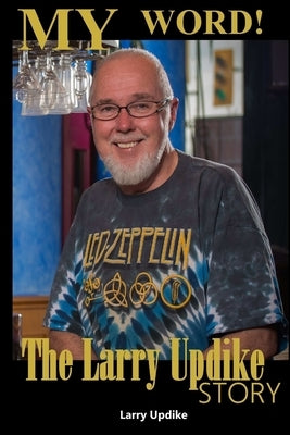 My Word! The Larry Updike Story by Updike, Larry
