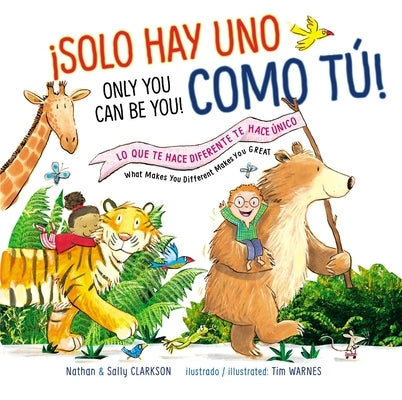 Solo Hay Uno Como Tú!/Only You Can Be You!: Lo Que Te Hace Diferente Te Hace Único/What Makes You Different Makes You Great = Only You Can Be You! by Clarkson, Sally