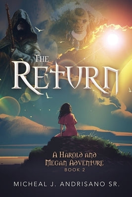 The Return: A Harold and Megan Adventure - Book 2 by Andrisano, Micheal J., Sr.