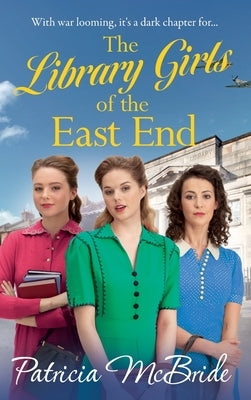 The Library Girls of the East End by McBride, Patricia