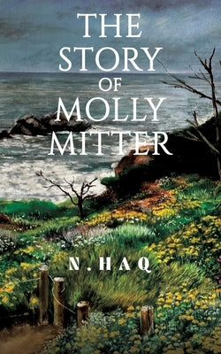 The Story of Molly Mitter by Haq, N.