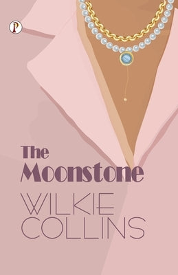 The Moonstone by Collins, Wilkie