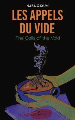 Les Appels du Vide by Qayum, Naba
