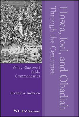Hosea, Joel, and Obadiah Through the Centuries by Anderson, Bradford A.