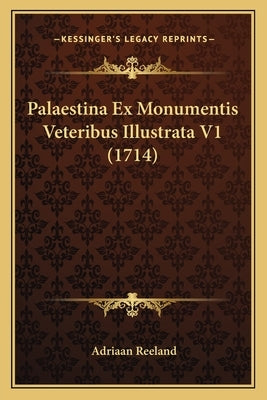 Palaestina Ex Monumentis Veteribus Illustrata V1 (1714) by Reeland, Adriaan