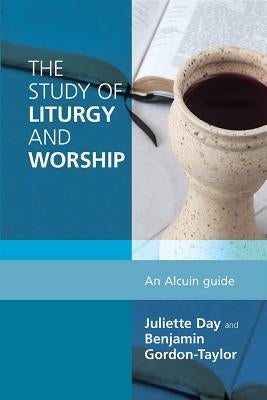 Study of Liturgy and Worship: An Alcuin Guide by Gordon-Taylor, Benjamin