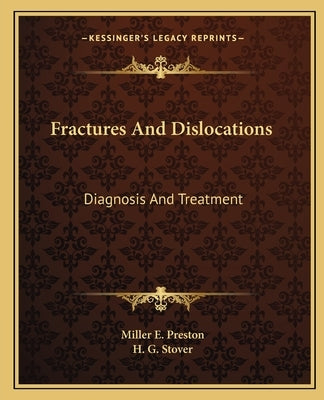 Fractures And Dislocations: Diagnosis And Treatment by Preston, Miller E.