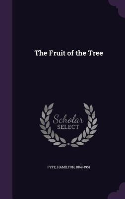 The Fruit of the Tree by Fyfe, Hamilton