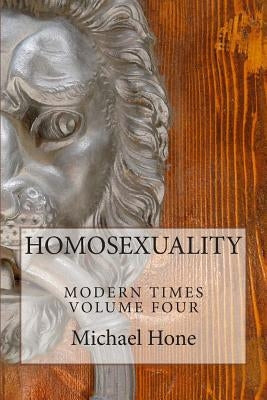 HOMOSEXUALITY Modern Times Volume Four by Hone, Michael