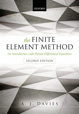 Finite Element Method: An Introduction with Partial Differential Equations by Davies, A. J.
