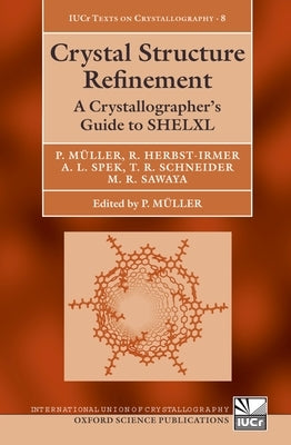Crystal Structure Refinement: A Crystallographer's Guide to Shelxl [With CDROM] by MÃ¼ller, Peter
