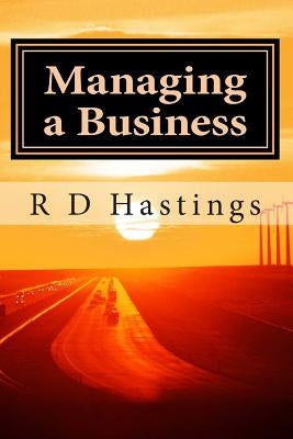 Managing a Small Business: A guide to successful small business management by Hastings, Robert D.