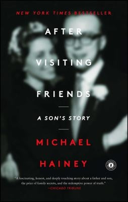 After Visiting Friends: A Son's Story by Hainey, Michael