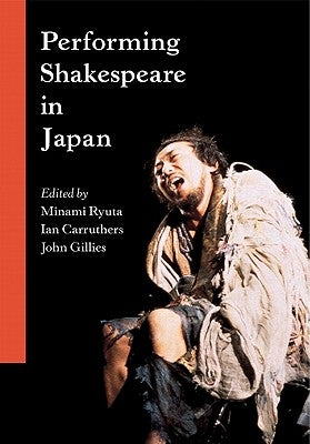 Performing Shakespeare in Japan by Ryuta, Minami