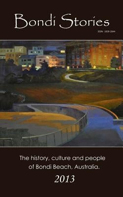 Bondi Stories: The history, culture and people of Bondi Beach, Australia by Channon, Bruce