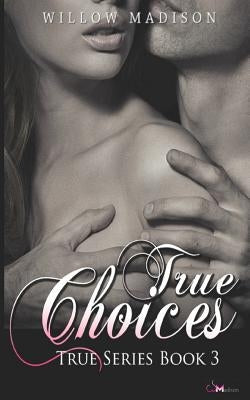True Choices by Madison, Willow