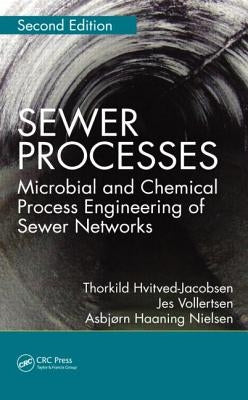 Sewer Processes: Microbial and Chemical Process Engineering of Sewer Networks, Second Edition by Hvitved-Jacobsen, Thorkild