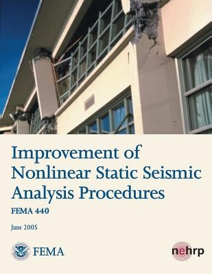 Improvement of Nonlinear Static Seismic Analysis Procedures (FEMA 440) by Agency, Federal Emergency Management