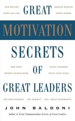 Great Motivation Secrets of Great Leaders (Pod) by Baldoni, John