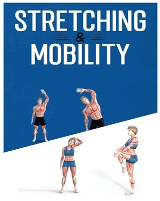 Stretching for Beginners: The Ultimate Guide to Improve Flexibility and Reduce Muscle Tension by Robinson, Christie
