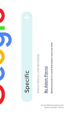 Specific: How brands draw inspiration from a world that doesn't want any more by Pierno, Adam
