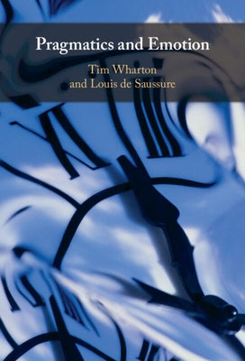 Pragmatics and Emotion by Wharton, Tim