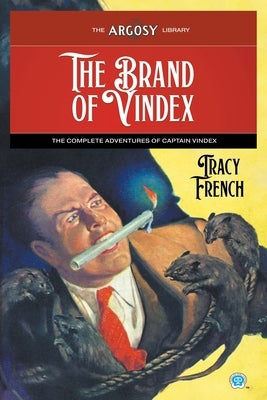 The Brand of Vindex: The Complete Adventures of Captain Vindex by French, Tracy