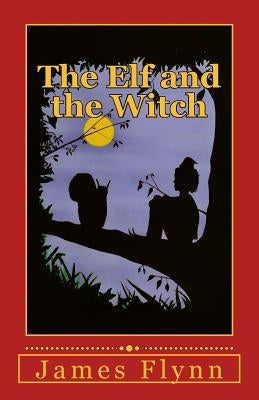 The Elf and the Witch by Flynn, James
