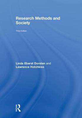 Research Methods and Society: Foundations of Social Inquiry by Dorsten, Linda Eberst