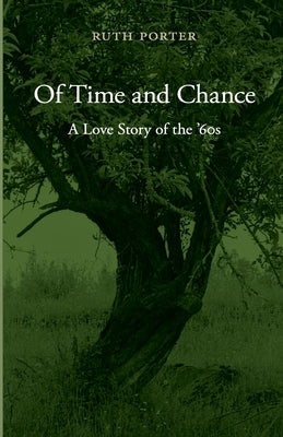 Of Time and Chance: A Love Story of the '60s by Porter, Ruth