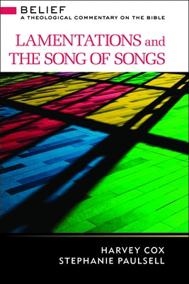 Lamentations and Song of Songs: A Theological Commentary on the Bible by Cox, Harvey