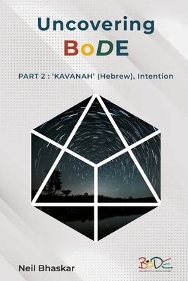 Uncovering BoDE: Part 2: 'KAVANAH' (Hebrew), Intention by Bhaskar, Neil