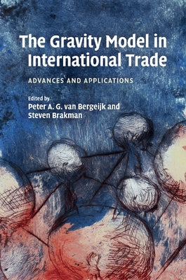 The Gravity Model in International Trade: Advances and Applications by Van Bergeijk, Peter A. G.