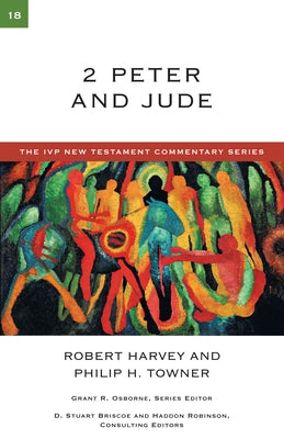 2 Peter and Jude: A Commentary on the New Testament Volume 18 by Harvey, Robert