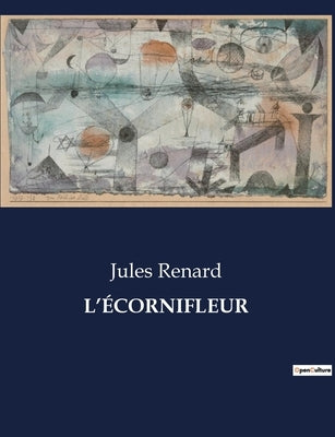 L'Écornifleur by Renard, Jules