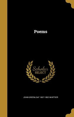 Poems by Whittier, John Greenleaf 1807-1892