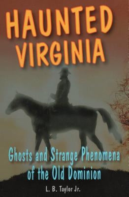 Haunted Virginia by Taylor, L. B.