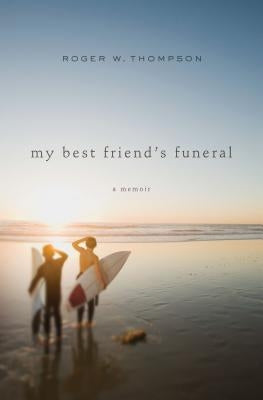 My Best Friend's Funeral by Thompson, Roger W.
