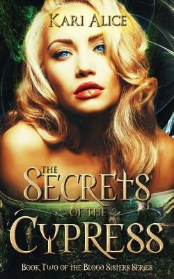 The Secrets of the Cypress by Alice, Kari