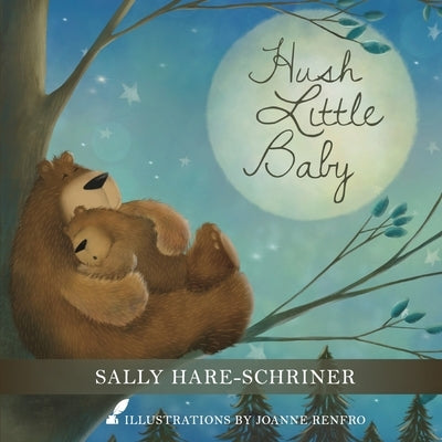 Hush Little Baby by Hare-Schriner, Sally