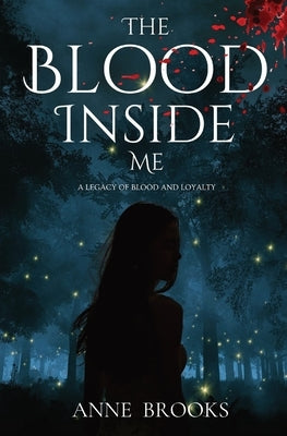 The Blood Inside Me: A Legacy of Blood and Loyalty by Brooks, Ann