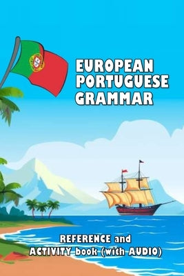 European Portuguese Grammar: Reference and activity book (with AUDIO) by Young, David James