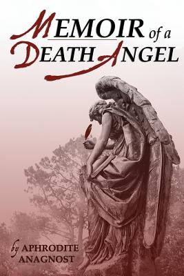 Memoir of a Death Angel by Anagnost, Aphrodite
